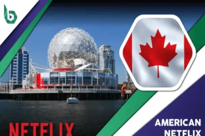 Watch American Netflix in Canada