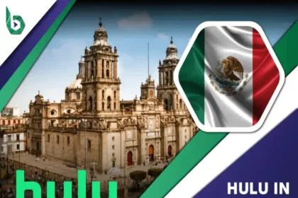 Watch Hulu in Mexico