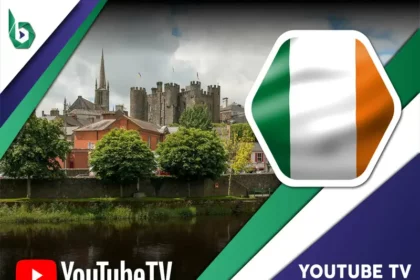 Watch YouTube TV in Ireland