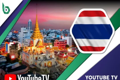 Watch YouTube TV in Thailand