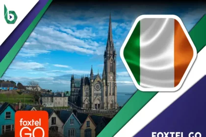 Watch Foxtel Go in Ireland