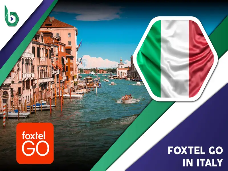 Watch Foxtel Go in Italy