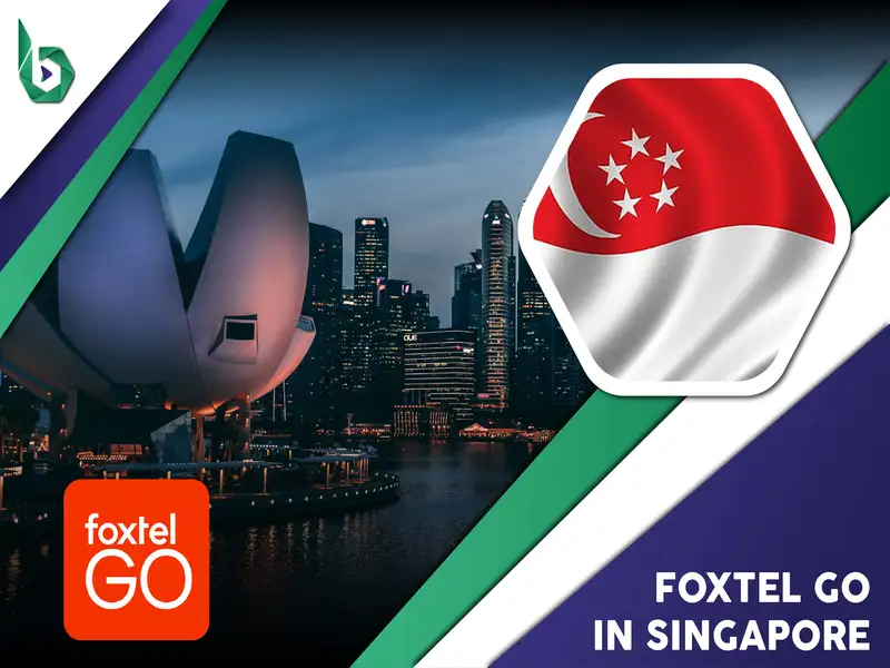 Watch Foxtel Go in Singapore