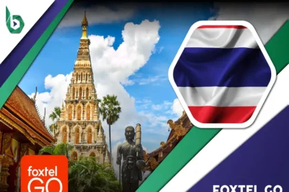 Watch Foxtel Go in Thailand