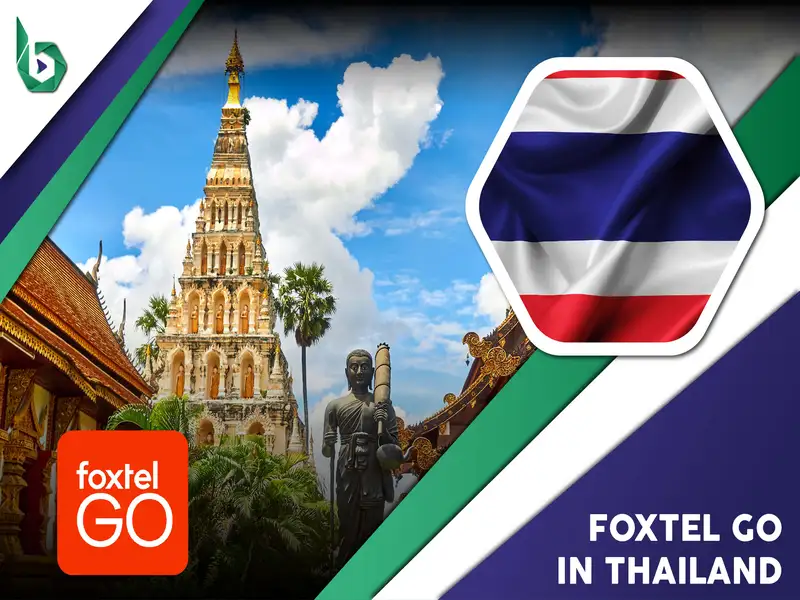 Watch Foxtel Go in Thailand