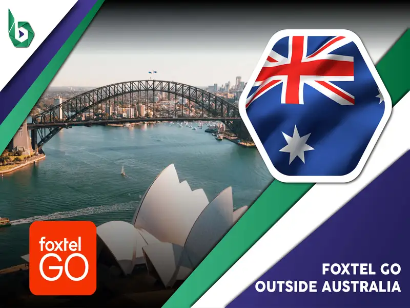 Watch Foxtel Go outside Australia