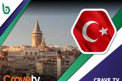 Watch Crave TV in Turkey