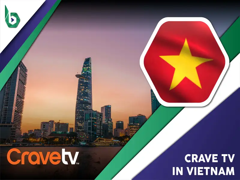 Watch Crave TV in Vietnam