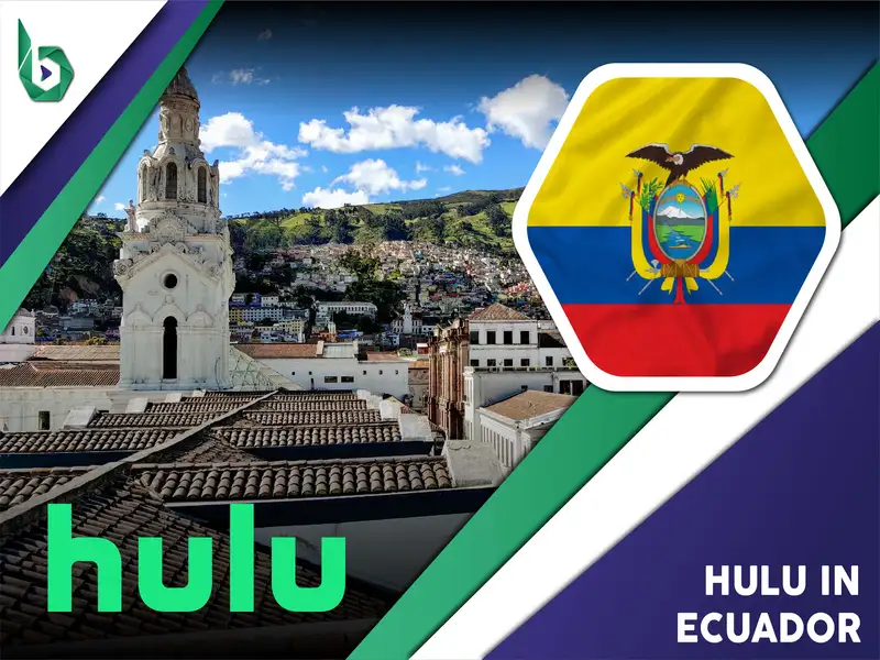 Watch Hulu in Ecuador