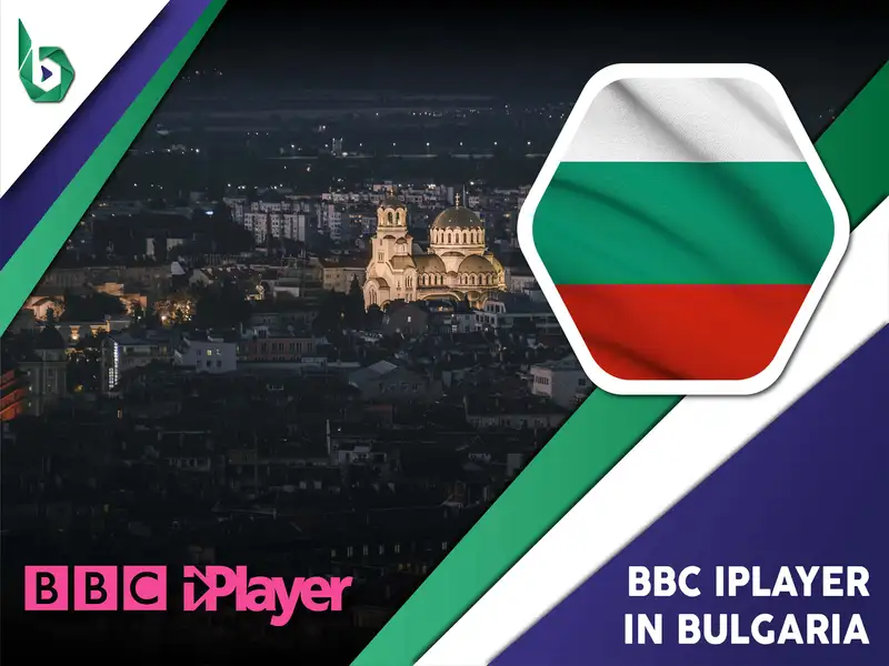 Watch BBC iPlayer in Bulgaria