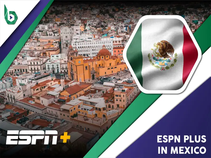 Watch ESPN Plus in Mexico