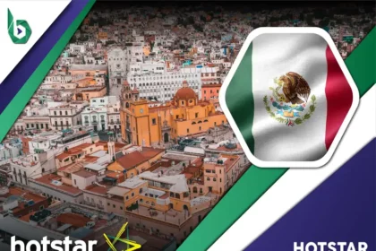 Watch Hotstar in Mexico