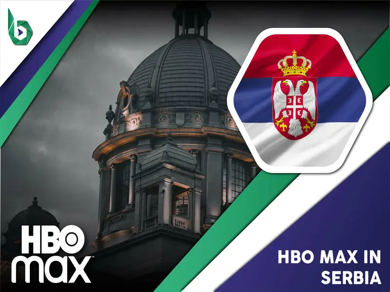 Watch HBO Max in Serbia