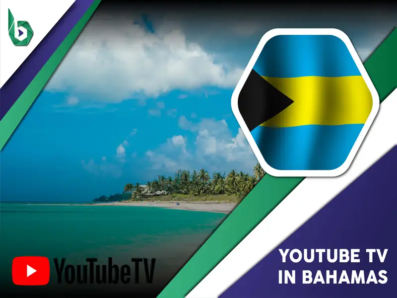 Watch YouTube TV in Bahamas