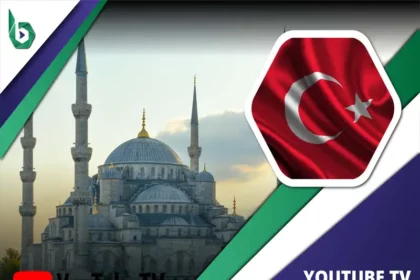 Watch YouTube TV in Turkey