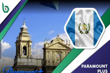 Watch Paramount Plus in Guatemala