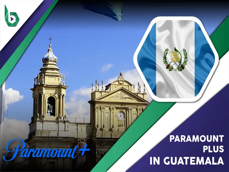 Watch Paramount Plus in Guatemala