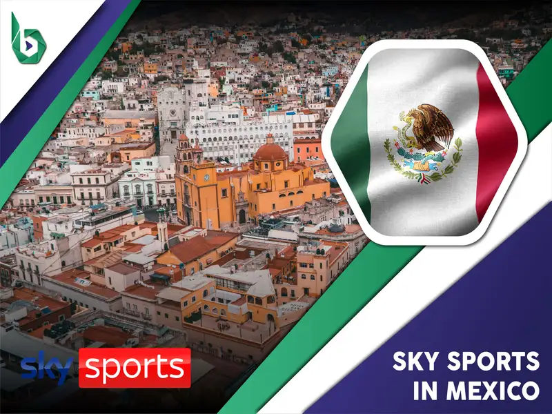 Watch Sky Sports in Mexico