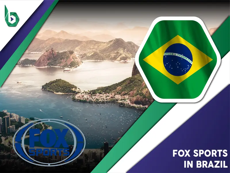 Watch Fox Sports in Brazil