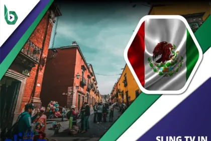 Watch Sling TV in Mexico