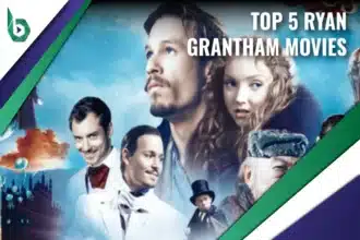 Top 5 Ryan Granthan Movies
